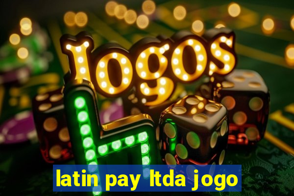 latin pay ltda jogo